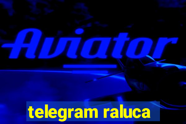 telegram raluca